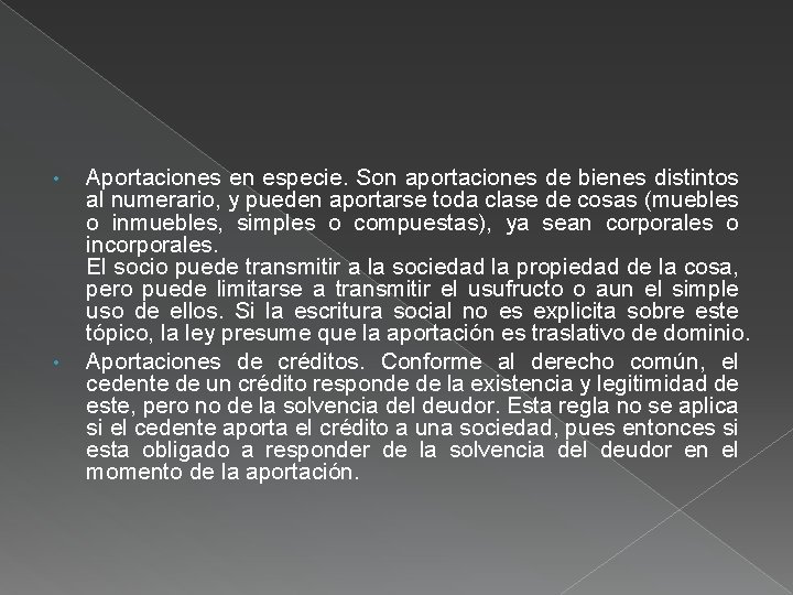  • • Aportaciones en especie. Son aportaciones de bienes distintos al numerario, y