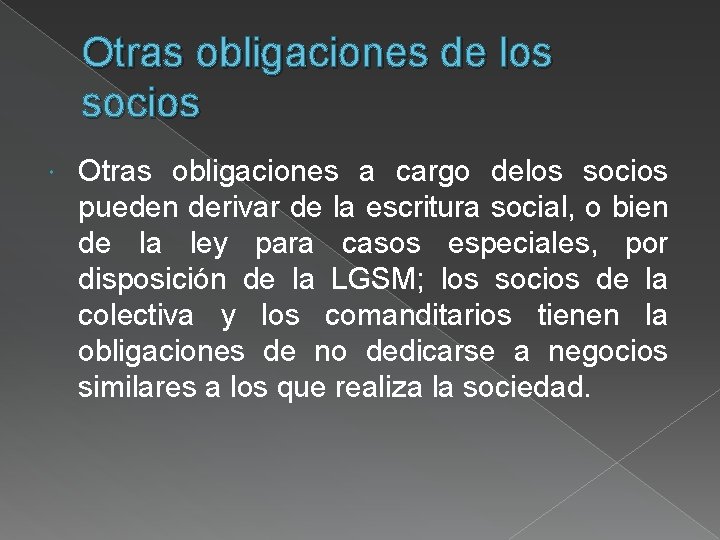 Otras obligaciones de los socios Otras obligaciones a cargo delos socios pueden derivar de