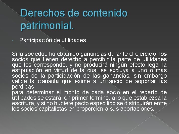 Derechos de contenido patrimonial. Participación de utilidades Si la sociedad ha obtenido ganancias durante