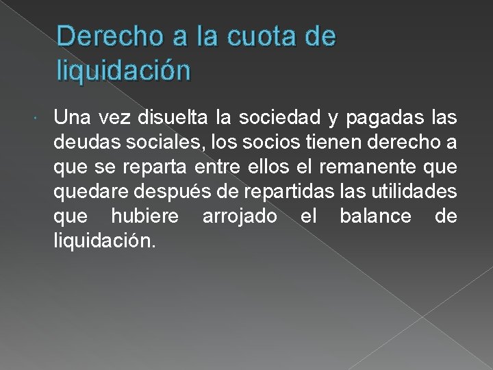 Derecho a la cuota de liquidación Una vez disuelta la sociedad y pagadas las