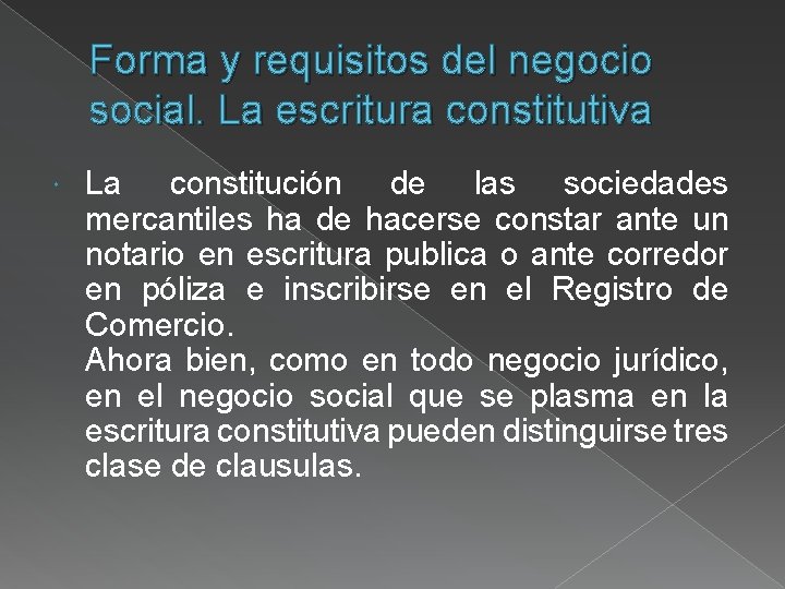 Forma y requisitos del negocio social. La escritura constitutiva La constitución de las sociedades