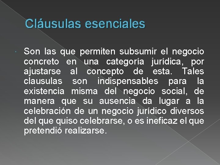 Cláusulas esenciales Son las que permiten subsumir el negocio concreto en una categoría jurídica,