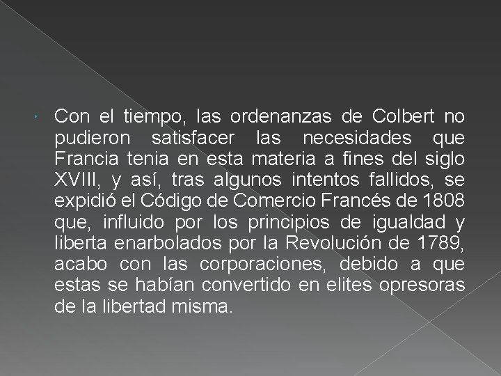  Con el tiempo, las ordenanzas de Colbert no pudieron satisfacer las necesidades que