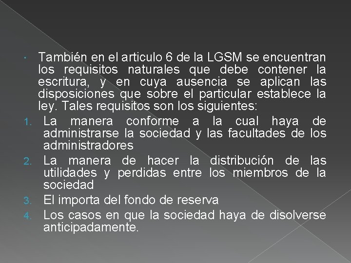  1. 2. 3. 4. También en el articulo 6 de la LGSM se