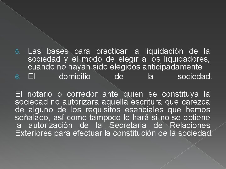 Las bases para practicar la liquidación de la sociedad y el modo de elegir