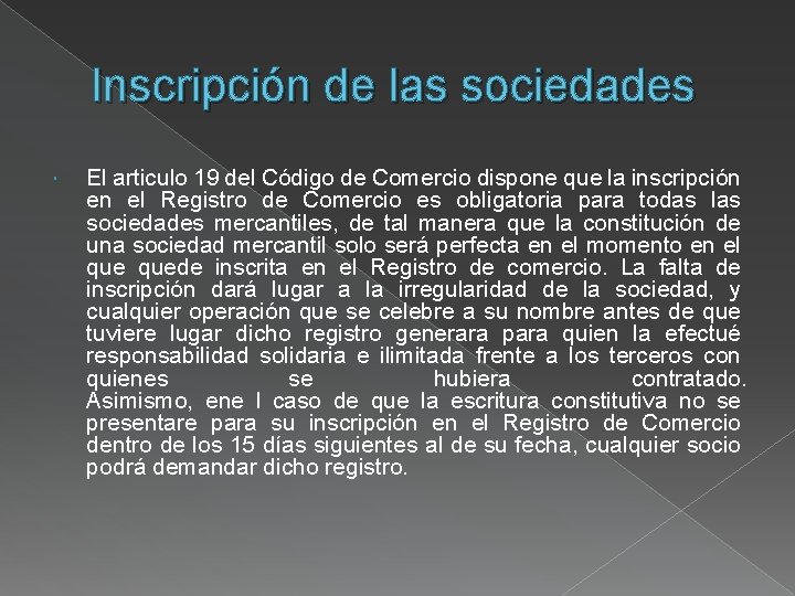 Inscripción de las sociedades El articulo 19 del Código de Comercio dispone que la