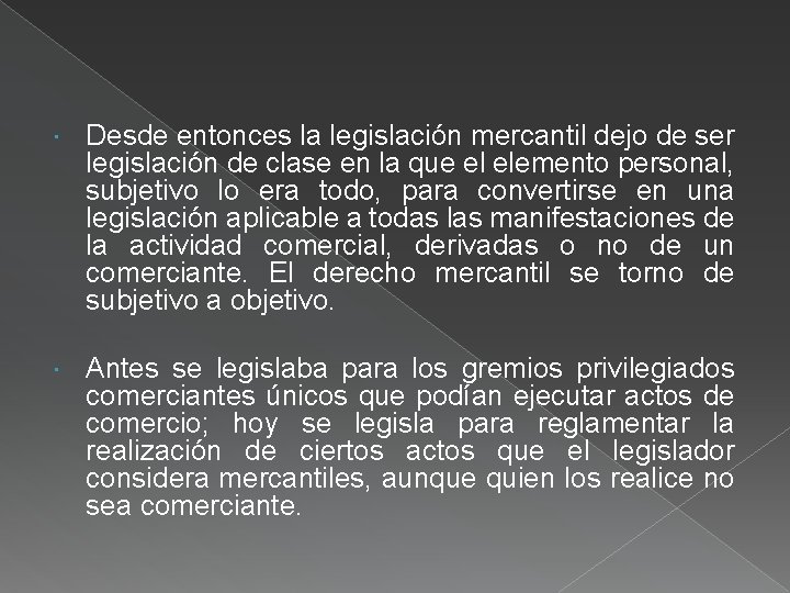  Desde entonces la legislación mercantil dejo de ser legislación de clase en la