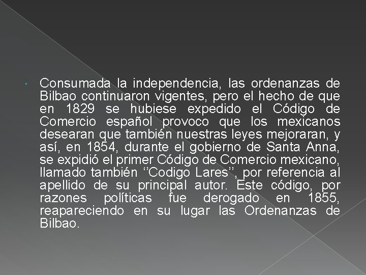  Consumada la independencia, las ordenanzas de Bilbao continuaron vigentes, pero el hecho de