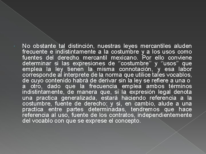  No obstante tal distinción, nuestras leyes mercantiles aluden frecuente e indistintamente a la