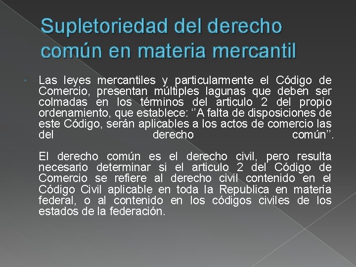 Supletoriedad del derecho común en materia mercantil Las leyes mercantiles y particularmente el Código