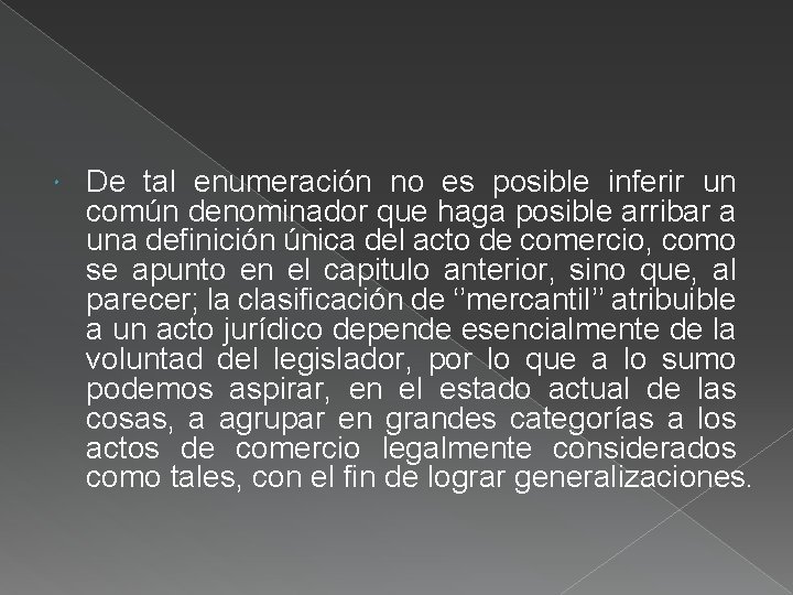  De tal enumeración no es posible inferir un común denominador que haga posible