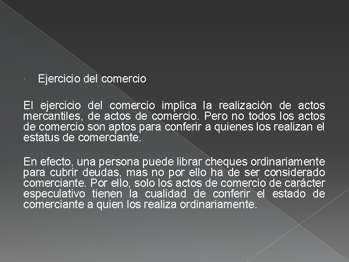  Ejercicio del comercio El ejercicio del comercio implica la realización de actos mercantiles,