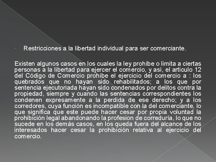  Restricciones a la libertad individual para ser comerciante. Existen algunos casos en los