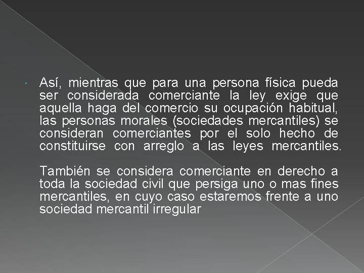  Así, mientras que para una persona física pueda ser considerada comerciante la ley