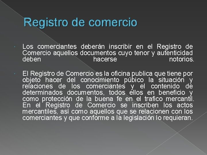 Registro de comercio Los comerciantes deberán inscribir en el Registro de Comercio aquellos documentos