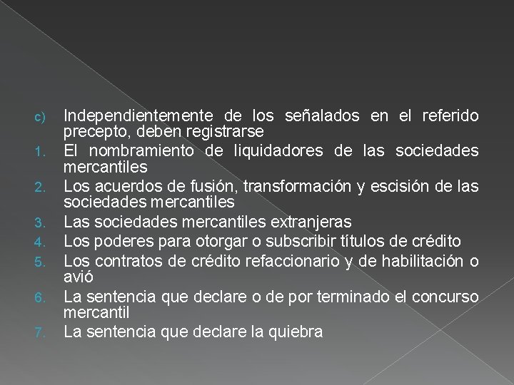 c) 1. 2. 3. 4. 5. 6. 7. Independientemente de los señalados en el