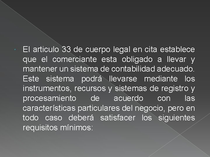  El articulo 33 de cuerpo legal en cita establece que el comerciante esta