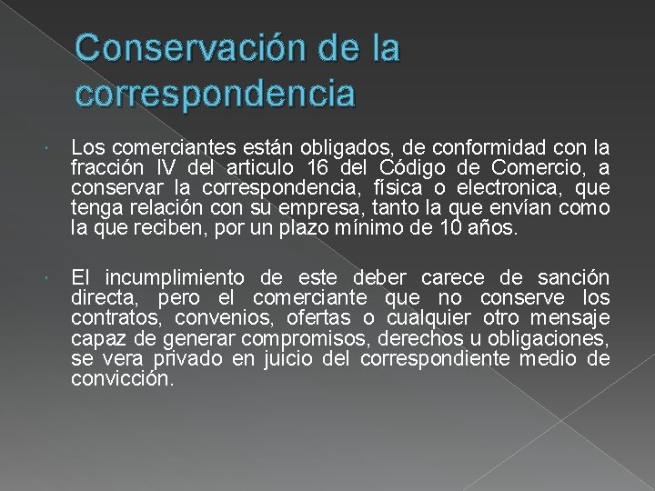 Conservación de la correspondencia Los comerciantes están obligados, de conformidad con la fracción IV