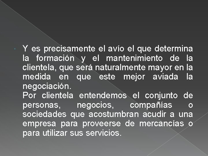  Y es precisamente el avío el que determina la formación y el mantenimiento