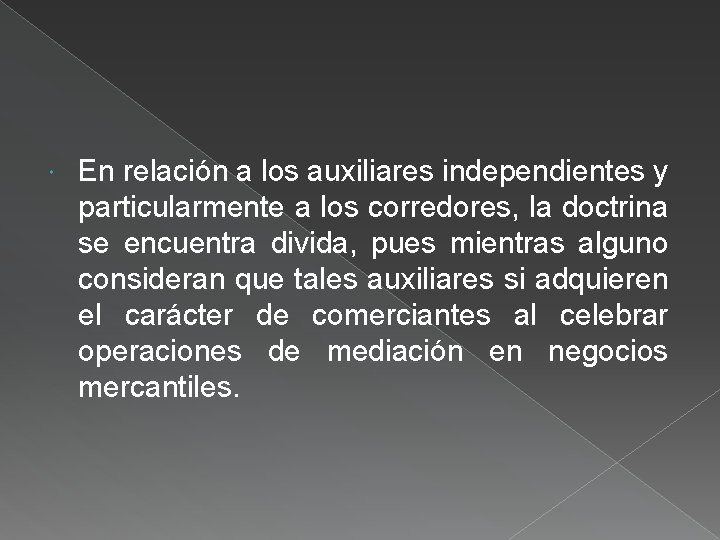  En relación a los auxiliares independientes y particularmente a los corredores, la doctrina