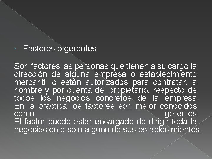  Factores o gerentes Son factores las personas que tienen a su cargo la