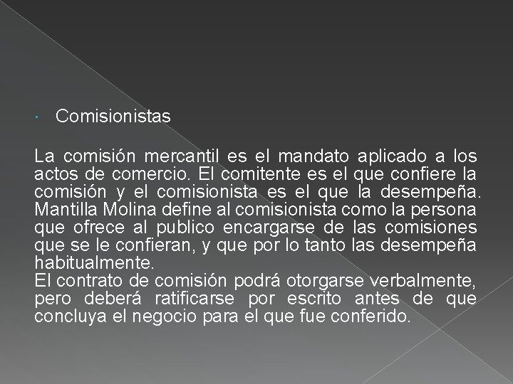  Comisionistas La comisión mercantil es el mandato aplicado a los actos de comercio.