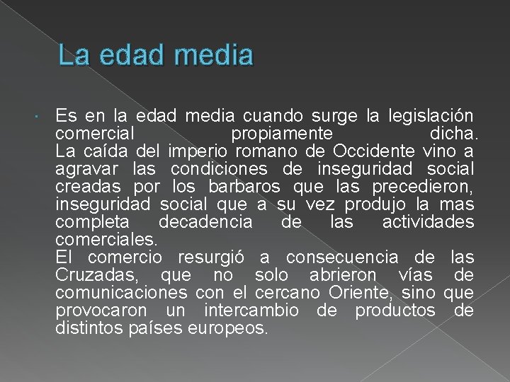 La edad media Es en la edad media cuando surge la legislación comercial propiamente