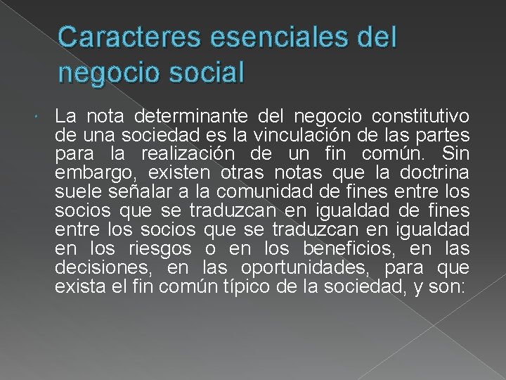 Caracteres esenciales del negocio social La nota determinante del negocio constitutivo de una sociedad