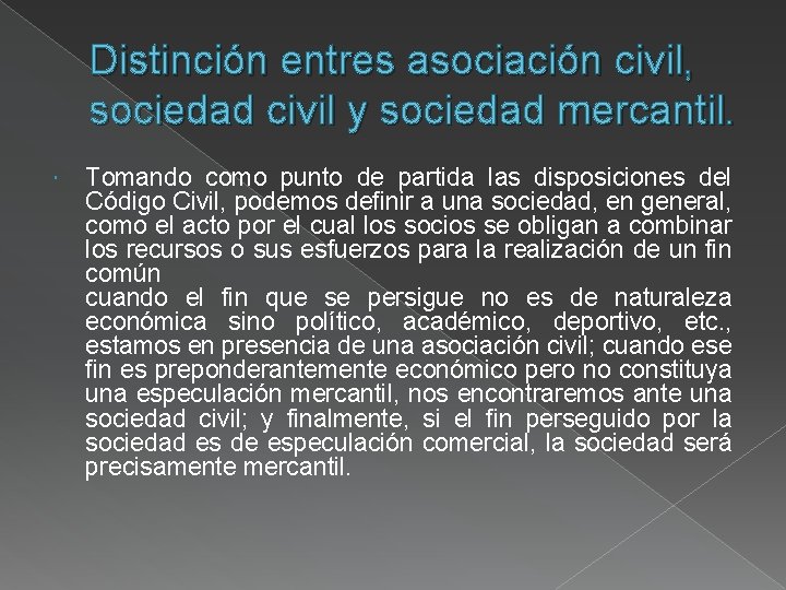 Distinción entres asociación civil, sociedad civil y sociedad mercantil. Tomando como punto de partida