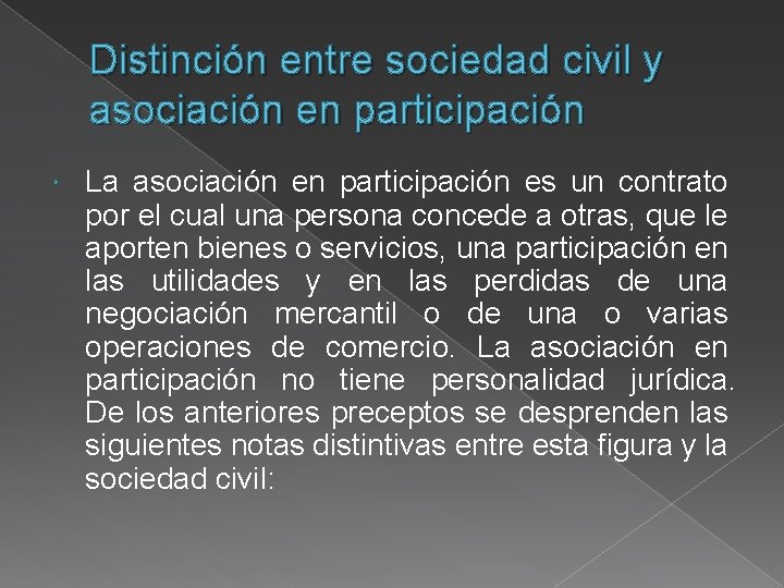 Distinción entre sociedad civil y asociación en participación La asociación en participación es un