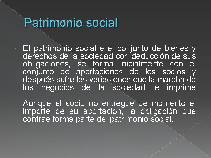 Patrimonio social El patrimonio social e el conjunto de bienes y derechos de la