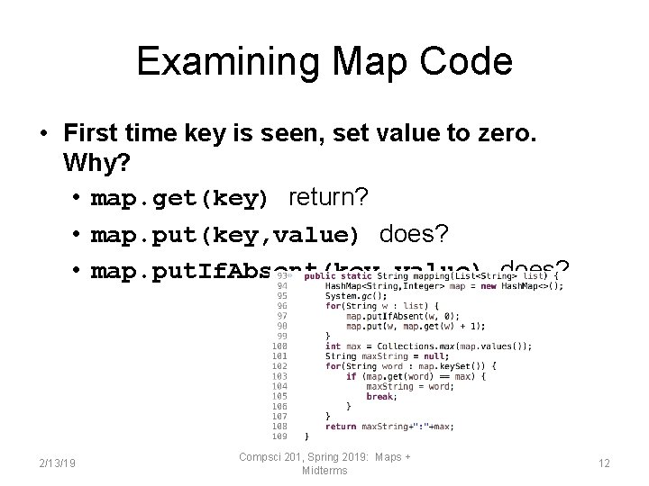 Examining Map Code • First time key is seen, set value to zero. Why?