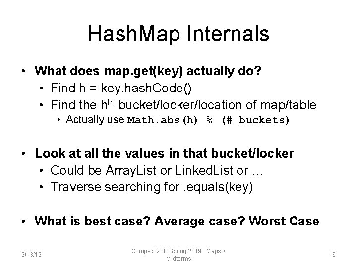 Hash. Map Internals • What does map. get(key) actually do? • Find h =