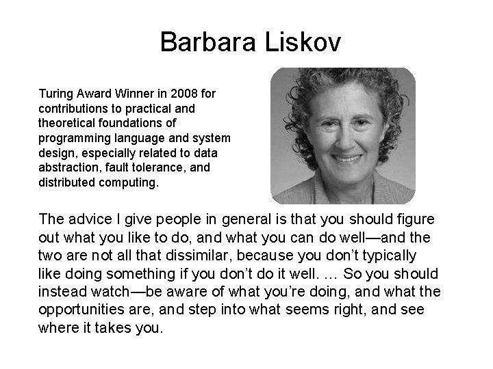 Barbara Liskov Turing Award Winner in 2008 for contributions to practical and theoretical foundations