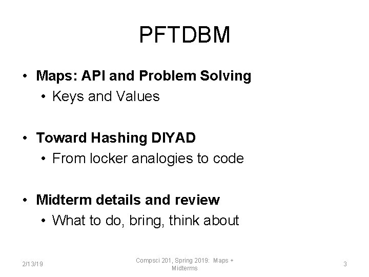 PFTDBM • Maps: API and Problem Solving • Keys and Values • Toward Hashing