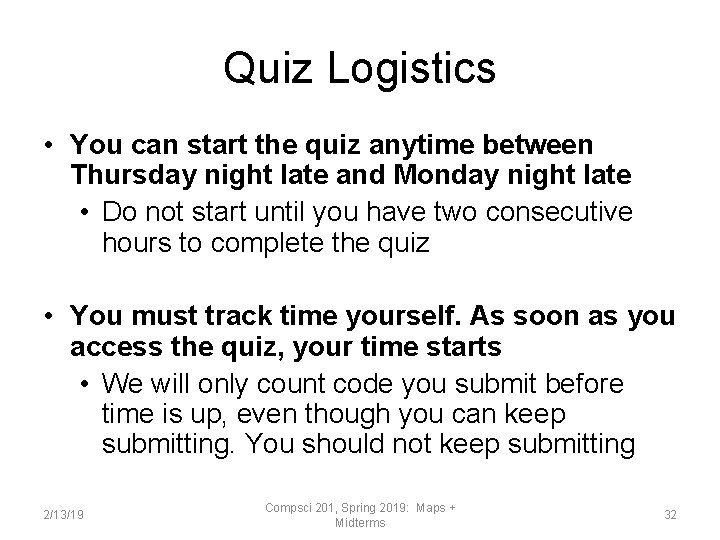 Quiz Logistics • You can start the quiz anytime between Thursday night late and