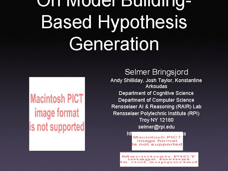 On Model Building. Based Hypothesis Generation Selmer Bringsjord Andy Shilliday, Josh Taylor, Konstantine Arkoudas