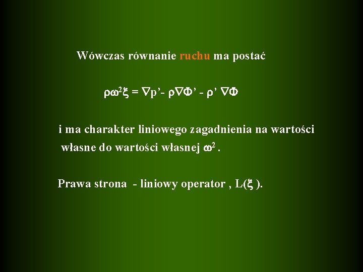 Wówczas równanie ruchu ma postać 2 = p’- ’ - ’ i ma charakter