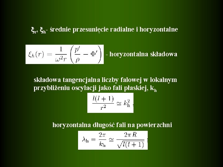  r, h- średnie przesunięcie radialne i horyzontalne - horyzontalna składowa tangencjalna liczby falowej