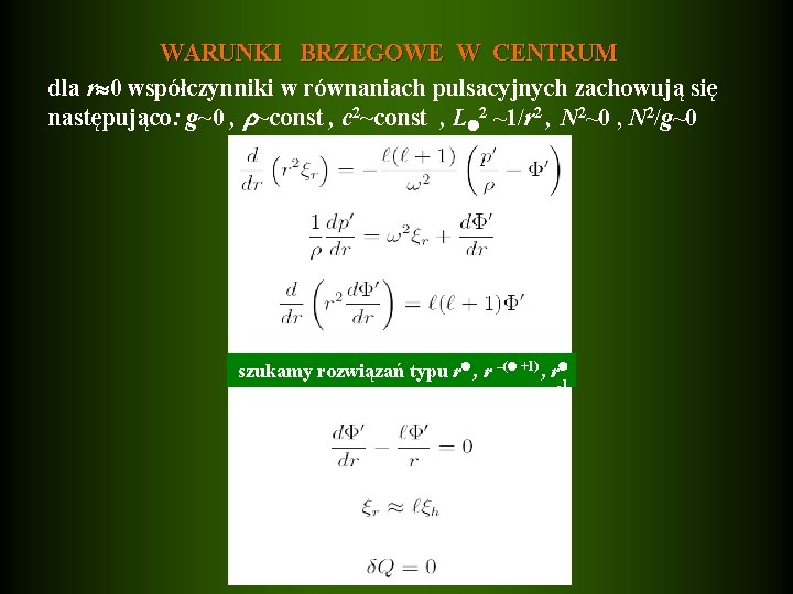 WARUNKI BRZEGOWE W CENTRUM dla r 0 współczynniki w równaniach pulsacyjnych zachowują się następująco: