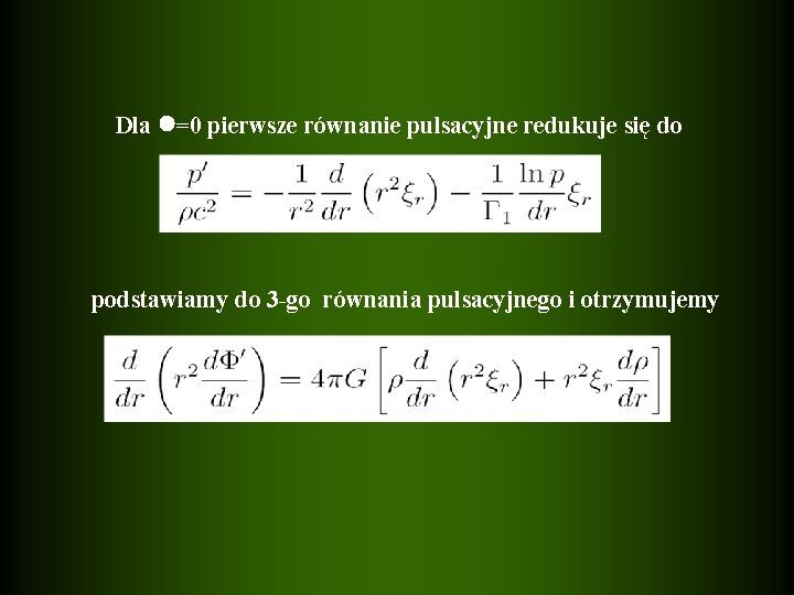 Dla =0 pierwsze równanie pulsacyjne redukuje się do podstawiamy do 3 -go równania pulsacyjnego