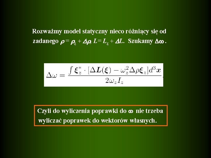 Rozważmy model statyczny nieco różniący się od zadanego = z + , L= Lz