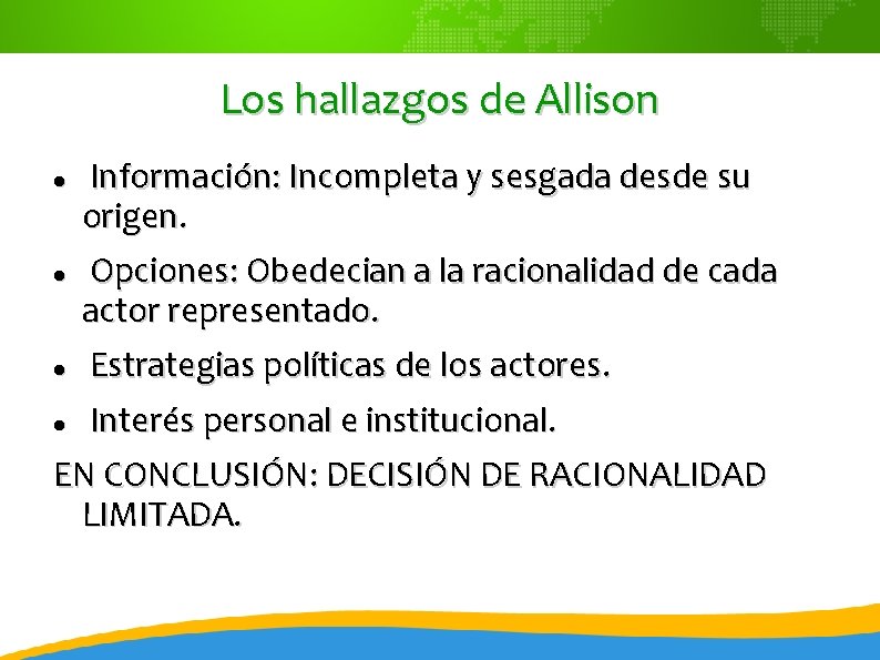 Los hallazgos de Allison Información: Incompleta y sesgada desde su origen. Opciones: Obedecian a