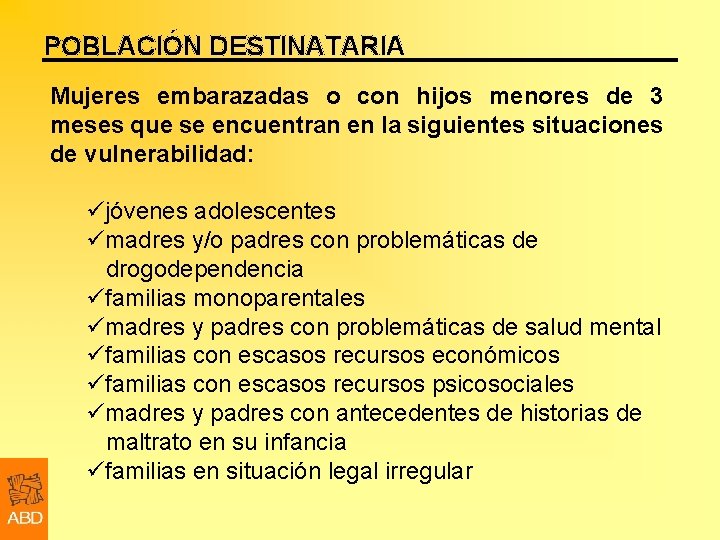 POBLACIÓN DESTINATARIA Mujeres embarazadas o con hijos menores de 3 meses que se encuentran