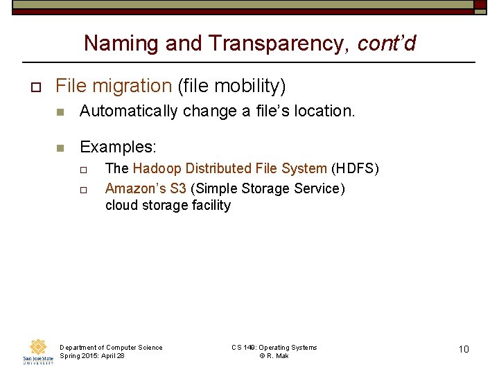 Naming and Transparency, cont’d o File migration (file mobility) n Automatically change a file’s