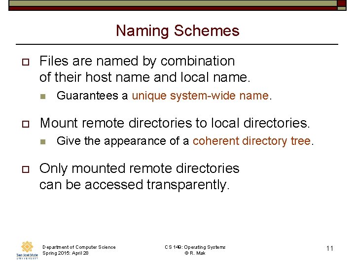 Naming Schemes o Files are named by combination of their host name and local