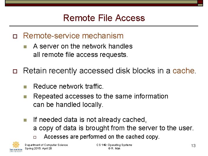 Remote File Access o Remote-service mechanism n o A server on the network handles