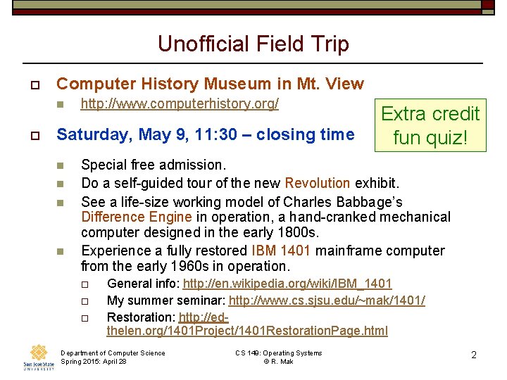 Unofficial Field Trip o Computer History Museum in Mt. View n o http: //www.