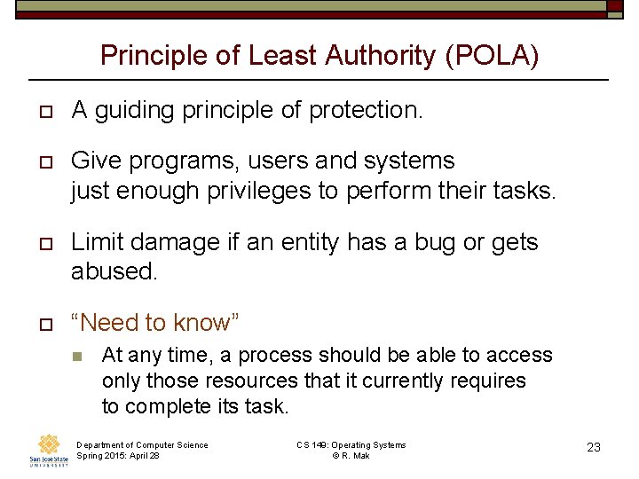 Principle of Least Authority (POLA) o A guiding principle of protection. o Give programs,