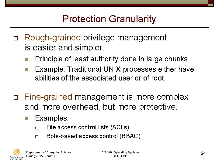 Protection Granularity o Rough-grained privilege management is easier and simpler. n n o Principle